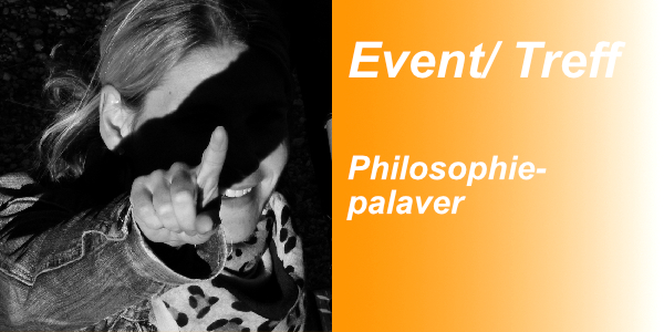 Event/Treff: Philosophiepalaver